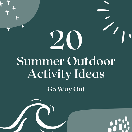 20 Summer Outdoor Activities - Downloadable List - Go Way Out